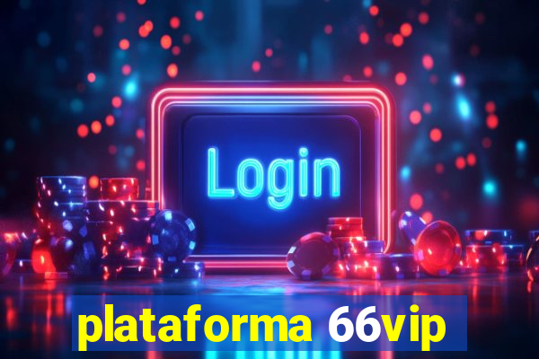 plataforma 66vip